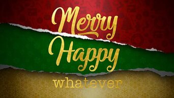Merry Happy Whatever