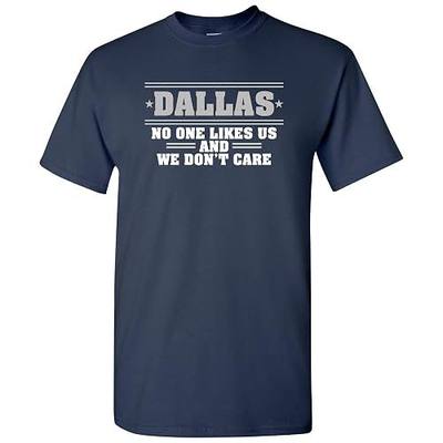 Dallas No One Likes Us and We Don't Care - Funny Football Sports T Shirt - X-Large - Navy