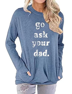 Womens Funny Go Ask Your Dad Shirt Mom Shirt Casual Long Sleeve Shirts Tunics Tops