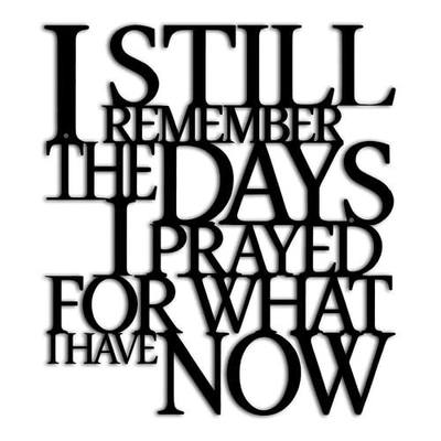 Motivational Black Metal Wall Art Home Office Decor Inspirational Living Room Wall Decor for Bedroom,I Still Remember The Days I Prayed What I Have Now,Encouragement House Warming Gift for Women Men