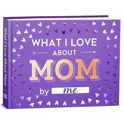 What I Love about Mom Book - Fill-in-the-Blank Book - Moms Christmas Gift from Daughter, Son, Kids - Birthday Gifts for Mom, Mothers, Women - Stocking Stuffer for Moms for Christmas, Mothers Day, Birthday & More