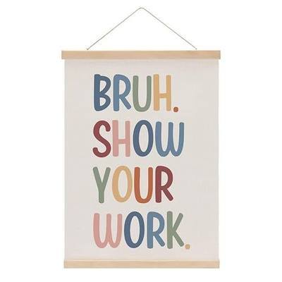 Math Classroom Decor, Math Classroom Must Haves, Teacher Classrooms Decor, Bruh Show Your Work Funny Wall Hanging Banner for Nursery Bedroom Library