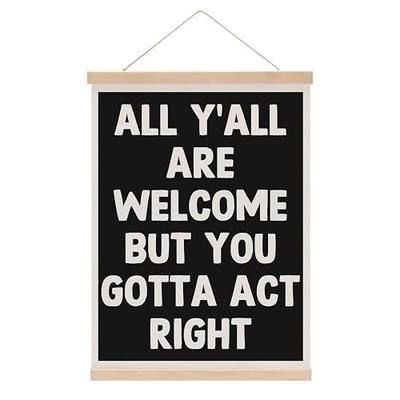 Classroom Wall Decor, Teacher Classroom Decor, Math English Teacher Gifts All Yall Are Welcome But You Gotta Act Right Sign Wall Hanging Banner For Home Office Bedroom