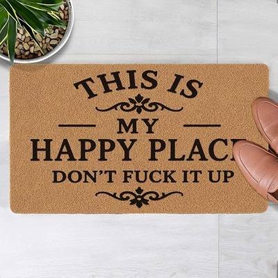 Welcome Door Mat Outdoor Indoor Entrance Low-Profile Floor Mats Non Slip Durable Rugs for Entry, Patio, High Traffic Areas Front Door, 17" x 29.5" (This is My Happy Place Don’t Fuck It Up)