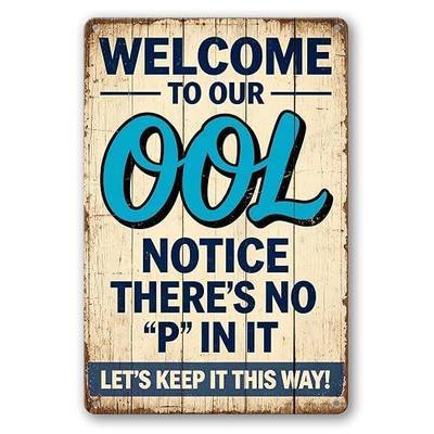 Welcome To Our OOL Funny Pool (Aluminum) Metal Sign - Humorous Pool Rules Decor, Waterproof Wall Art for Backyard, Patio, Poolside, Gift for Pool Owners 8x12Inch